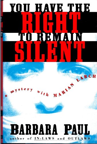 You Have the Right to Remain Silent: A Mystery With Marian Larch (9780684193809) by Paul, Barbara