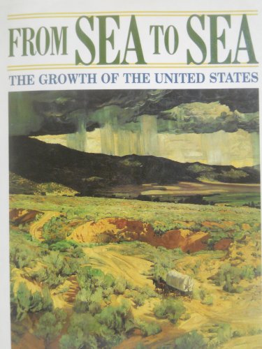 Stock image for From Sea to Sea: The Growth of the United States for sale by Booketeria Inc.