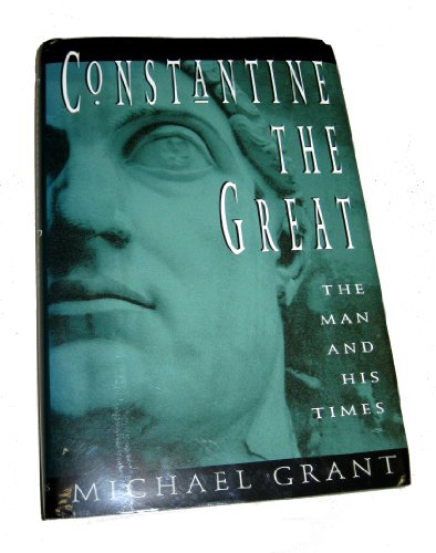 Constantine the Great. The man and His Times.