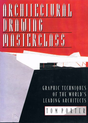 Architectural Drawing Masterclass: Graphic Techniques of the World's Leading Architects (9780684195216) by Porter, Tom