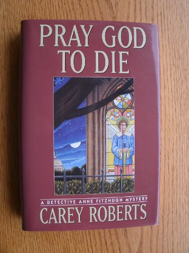 Stock image for Pray God to Die: A Detective Anne Fitzhugh Mystery for sale by Bluff Books
