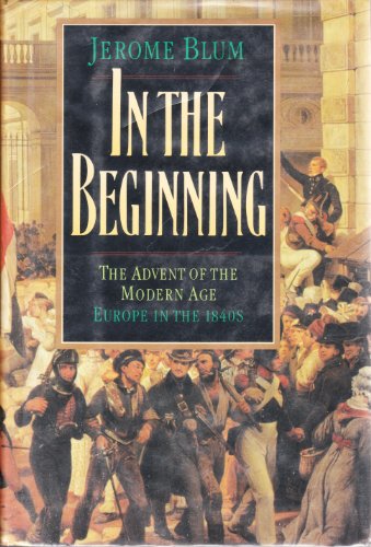 Imagen de archivo de In the Beginning: The Advent of the Modern Age Europe in the 1840's a la venta por HPB-Ruby