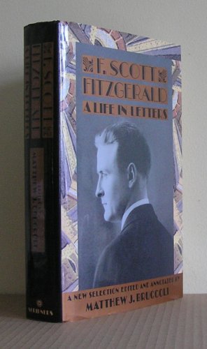 Stock image for F. Scott Fitzgerald: A Life in Letters for sale by Margery's Books