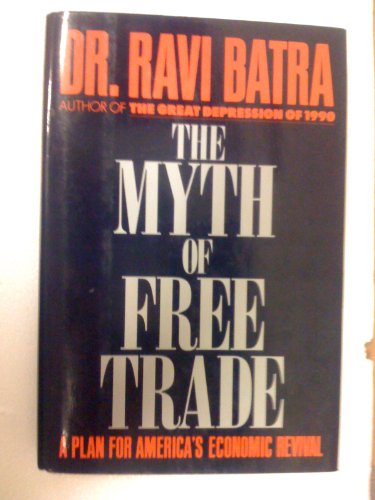 Stock image for The Myth of Free Trade: A Plan for America's Economic Revival for sale by ThriftBooks-Dallas