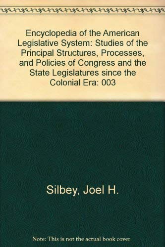 9780684196008: Encyclopedia of the American Legislative System: Studies of the Principal Structures, Processes, and Policies of Congress and the State Legislatures