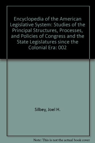 9780684196022: Encyclopedia of the American Legislative System: Studies of the Principal Structures, Processes, and Policies of Congress and the State Legislatures since the Colonial Era: 002