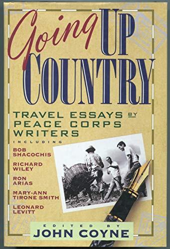 Stock image for Going Up Country: Travel Essays by Peace Corps Writers for sale by BookHolders