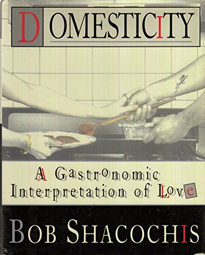 Stock image for Domesticity : A Gastronomic Interpretation of Love for sale by Better World Books