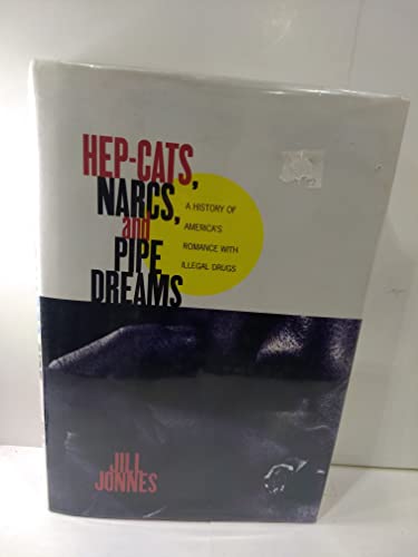 Stock image for HEP CATS, NARCS, AND PIPE DREAMS: A History of America's Romance with Illegal Drugs for sale by SecondSale