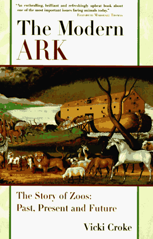 Stock image for The Modern Ark : The Story of Zoos: Past, Present and Future for sale by Better World Books
