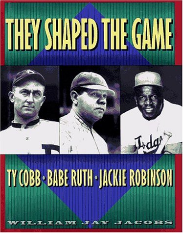 9780684197340: They Shaped the Game: Ty Cobb, Babe Ruth, Jackie Robinson