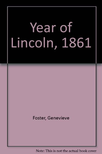 Year of Lincoln, 1861 (9780684208237) by Foster, Genevieve