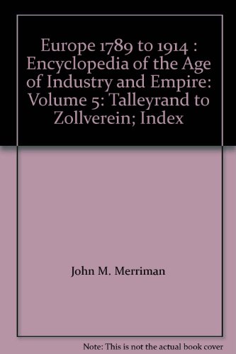 Stock image for Europe 1789 to 1914: Encyclopedia of the Age of Industry and Empire for sale by ThriftBooks-Dallas
