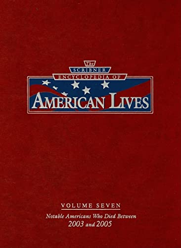 Stock image for The Scribner Encyclopedia Of American Lives Volume Seven 2003-2005 for sale by Willis Monie-Books, ABAA