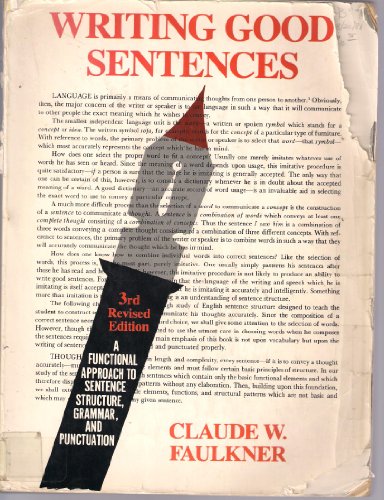 Writing Good Sentences: A Functional Approach to Sentence Structure, Grammar and Punctuation (9780684412429) by Claude W. Faulkner