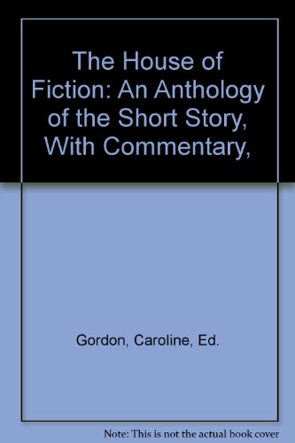 Stock image for The House of Fiction: An Anthology of the Short Story, With Commentary, for sale by ThriftBooks-Dallas