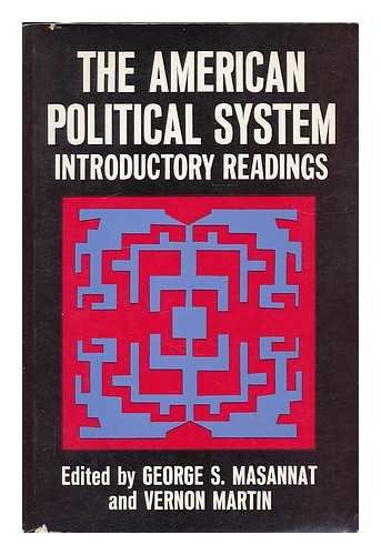 Beispielbild fr The American political system : introductory readings / [edited by] George S. Masannat, Vernon Martin zum Verkauf von Better World Books