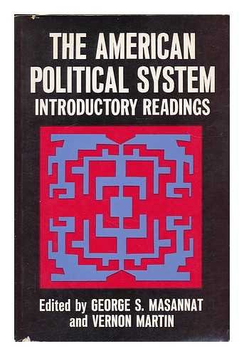 9780684413556: The American Political System : Introductory Readings / [Edited By] George S. Masannat, Vernon Martin