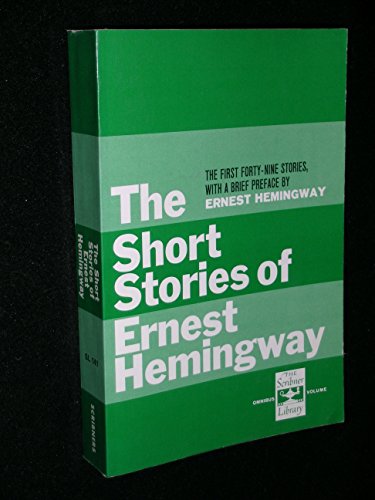 Stock image for The Short Stories of Ernest Hemingway; The First Fourty-Nine Stories, With A Brief Preface by Ernest Hemingway (The Scribner Library, Omnibus Volume) [America's Quality Paperback Series] for sale by gearbooks