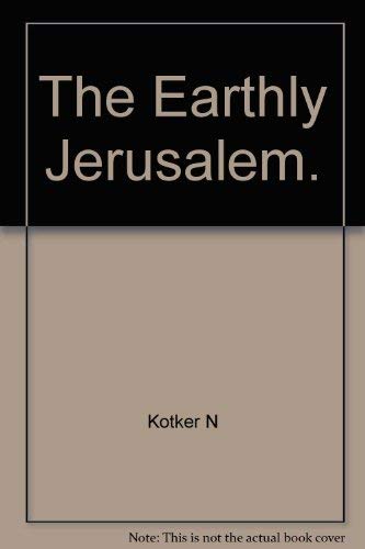 The Earthly Jerusalem (9780684718316) by Kotker, Norman.