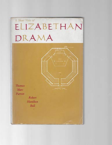 Imagen de archivo de A Short View of Elizabethan Drama, Together With Some Account of Its Principal Playwrights and the Conditions Under Which It Was Produced, a la venta por Better World Books