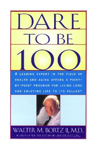 Beispielbild fr Dare To Be 100: 99 Steps To A Long, Healthy Life zum Verkauf von Wonder Book