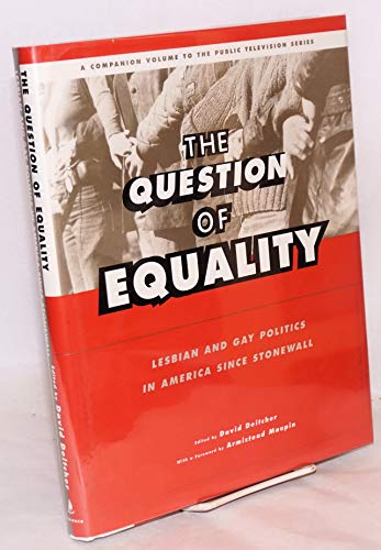 Stock image for The Question of Equality : Lesbian and Gay Politics in America since Stonewall for sale by Better World Books