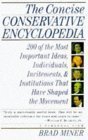 9780684800431: The Concise Conservative Encyclopedia: 200 of the Most Important Ideas, Individuals, Incitements and Institutions That Have Shaped the Movement (Free Press Paperbacks)
