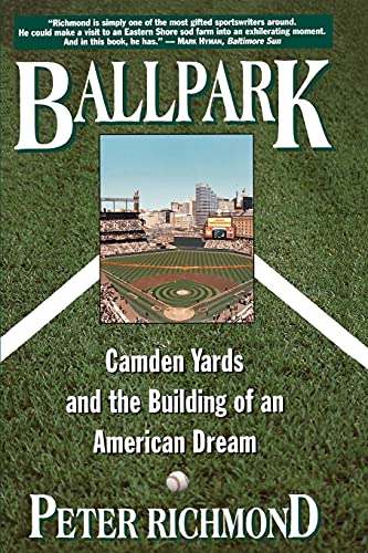 Imagen de archivo de Ballpark: Camden Yards and the Building of an American Dream a la venta por SecondSale