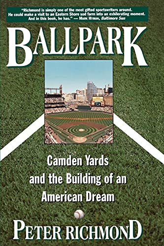 Stock image for Ballpark: Camden Yards and the Building of an American Dream for sale by SecondSale