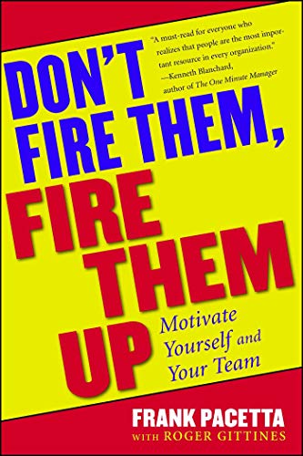 Imagen de archivo de Don't Fire Them, Fire Them Up: Motivate Yourself and Your Team a la venta por SecondSale