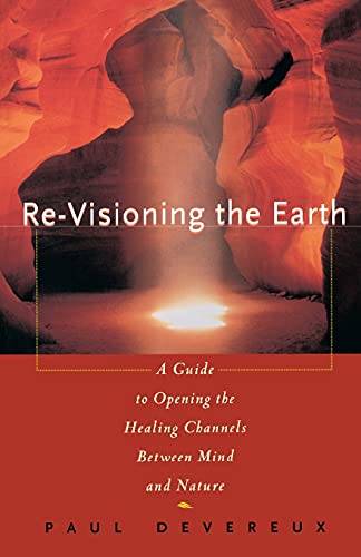 Imagen de archivo de Re-Visioning the Earth: A Guide to Opening the Healing Channels Between Min d and Nature a la venta por Infinity Books Japan