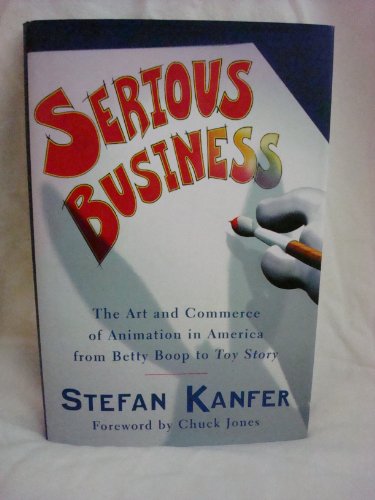 Stock image for Serious Business: The Art and Commerce of Animation in America from Betty Boop to Toy Story for sale by Aladdin Books