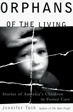 Stock image for Orphans of the Living : Stories of Americas Children in Foster Care for sale by Better World Books