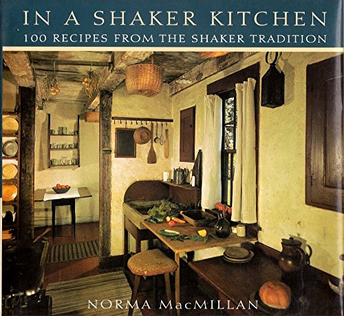 Beispielbild fr In a Shaker Kitchen : One Hundred of the Best Shaker Recipes zum Verkauf von Better World Books