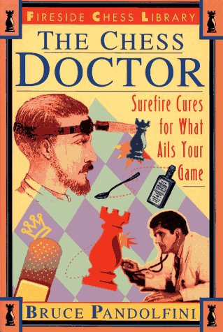 Beispielbild fr The Chess Doctor: Surefire Cures for What Ails Your Game zum Verkauf von Wonder Book