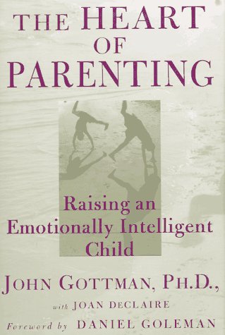Beispielbild fr The Heart of Parenting: Raising an Emotionally Intelligent Child zum Verkauf von HPB-Diamond