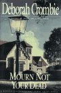 MOURN NOT YOUR DEAD: A Duncan Kincaid/Gemma James Crime Novel (9780684801315) by Crombie, Deborah