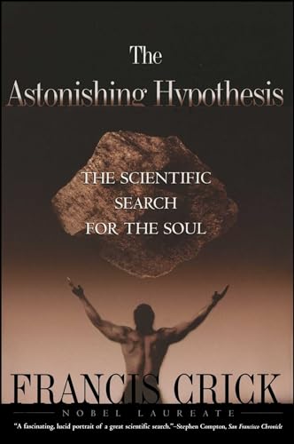 Astonishing Hypothesis: The Scientific Search for the Soul (9780684801582) by Francis Crick