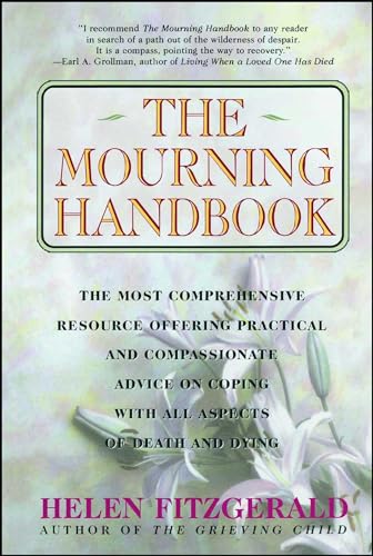 Beispielbild fr The Mourning Handbook: The Most Comprehensive Resource Offering Practical and Compassionate Advice on Coping with All Aspects of Death and Dying zum Verkauf von Wonder Book