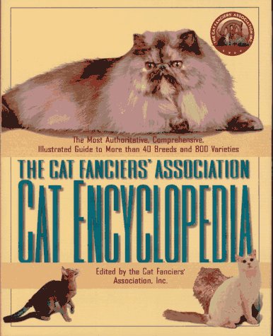 Beispielbild fr Cat Fanciers' Association Cat Encyclopedia : Authorative Illustrated Guide 40 Breeds zum Verkauf von Better World Books