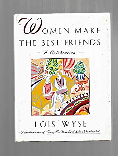 Beispielbild fr Women Make the Best Friends: A Celebration zum Verkauf von SecondSale