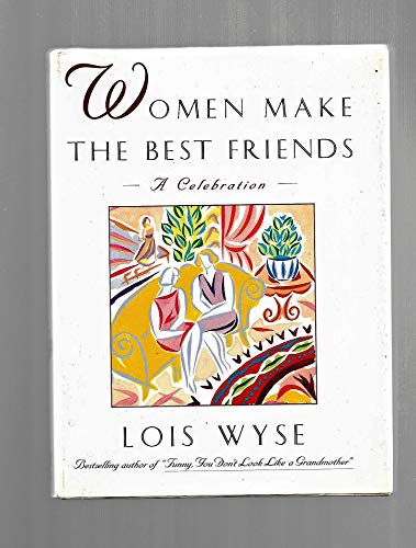 9780684801889: Women Make the Best Friends: A Celebration