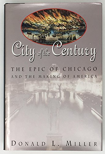 Imagen de archivo de City of the Century: The Epic of Chicago and the Making of America a la venta por ThriftBooks-Dallas