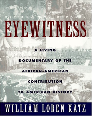 Beispielbild fr Eyewitness : A Living Documentary of the African-American Contribution to American History zum Verkauf von Better World Books