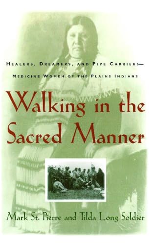 Beispielbild fr Walking in the Sacred Manner: Healers, Dreamers, and Pipe Carriers-Medicine Women of the Plains Indians zum Verkauf von Magers and Quinn Booksellers