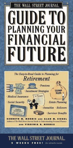 Imagen de archivo de Wall Street Journal Guide to Planning Your Financial Future : The Easy-to-read Guide to Lifetime Planning for Retirement a la venta por SecondSale
