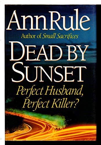 Beispielbild fr Dead By Sunset: Perfect Husband, Perfect Killer? zum Verkauf von Wonder Book