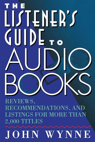 Listener's Guide to Audio Books: Reviews, Recommendations, and Listings for More than 2,000 Titles (9780684802398) by Wynne, John