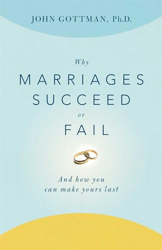 Imagen de archivo de Why Marriages Succeed or Fail: And How You Can Make Yours Last a la venta por SecondSale